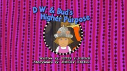 D.W. & Bud's Higher Purpose Title Card.png