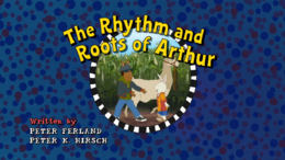 The Rhythm and Roots of Arthur Title Card.png